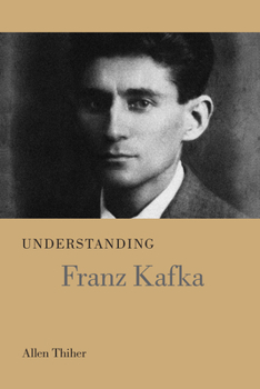 Understanding Franz Kafka - Book  of the Understanding Modern European and Latin American Literature