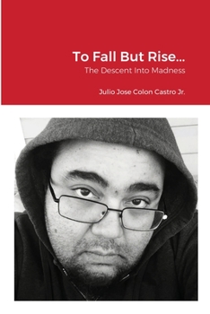 Paperback To Fall But Rise...: The Descent Into Madness Book