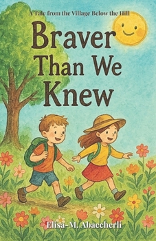 Paperback Braver Than We Knew: A Tale from the Village Below the Hill Book