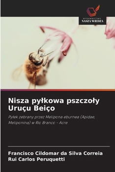 Nisza pylkowa pszczoly Uruçu Beiço: Pylek zebrany przez Melipona eburnea (Apidae, Meliponina) w Rio Branco - Acre (Polish Edition)