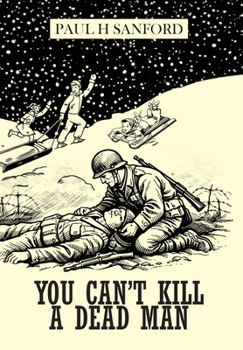 Hardcover You Can't Kill a Dead Man: Viet Nam as We Remember It Book