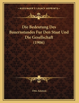 Die Bedeutung Des Bauernstandes F�r Den Staat Und Die Gesellschaft