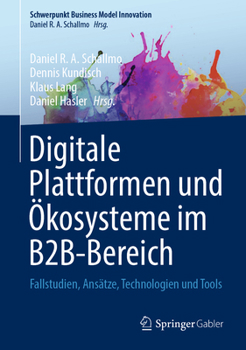 Hardcover Digitale Plattformen Und Ökosysteme Im B2b-Bereich: Fallstudien, Ansätze, Technologien Und Tools [German] Book