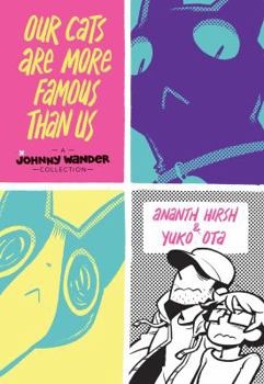 Hardcover Our Cats Are More Famous Than Us: A Johnny Wander Collection Book