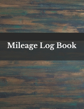 Mileage Log Book: Vehicle Mileage Journal | Mileage Log for Taxes | Tax Accounting | Auto Mileage | Gas Mileage | Mileage Journal Tracker Organizer for Recording Miles | 109 Pages