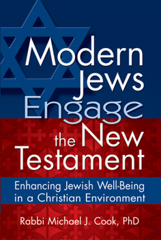 Hardcover Modern Jews Engage the New Testament: Enhancing Jewish Well-Being in a Christian Environment Book