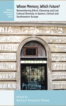 Library Binding Whose Memory? Which Future?: Remembering Ethnic Cleansing and Lost Cultural Diversity in Eastern, Central and Southeastern Europe Book