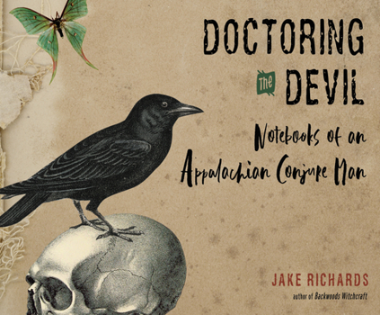 Audio CD Doctoring the Devil: Notebooks of an Appalachian Conjure Man Book