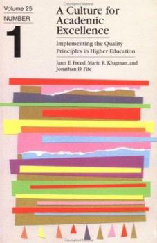 A Culture for Academic Excellence: Implementing the Quality Principles in Higher Education (J-B ASHE Higher Education Report Series (AEHE))