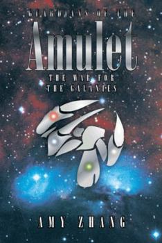 Guardians of the Amulet: The War for the Galaxies - Book #1 of the Guardians of the Amulet