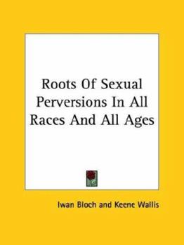 Paperback Roots Of Sexual Perversions In All Races And All Ages Book
