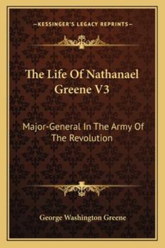 Paperback The Life Of Nathanael Greene V3: Major-General In The Army Of The Revolution Book