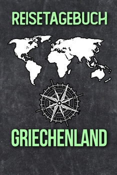 Paperback Reisetagebuch Griechenland: Reisejournal f?r den Urlaub - inkl. Packliste - Erinnerungsbuch f?r Sehensw?rdigkeiten & Ausfl?ge - Notizbuch als Gesc [German] Book