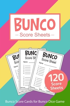 Bunco Score Sheets: 120 Bunco Score Cards for Bunco Dice Game Lovers Score Pads v15