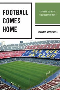 Paperback Football Comes Home: Symbolic Identities in European Football Book