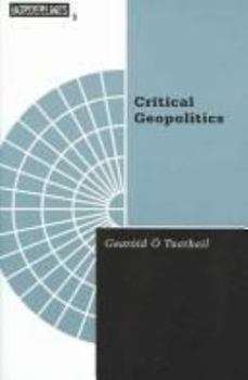 Critical Geopolitics: The Politics of Writing Global Space (Borderlines (Minneapolis, Minn.), V. 6.) - Book #6 of the Borderlines