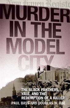Hardcover Murder in the Model City: The Black Panthers, Yale, and the Redemption of a Killer Book