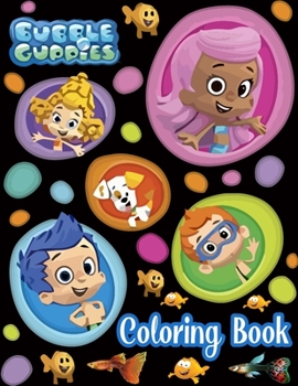 Bubble Guppies Coloring Book: Bubble Guppy Coloring Book Great Letters Color Book For Fun And Relaxation (Ages 3-8)