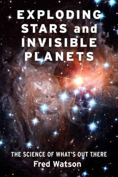 Hardcover Exploding Stars and Invisible Planets: The Science of What's Out There Book