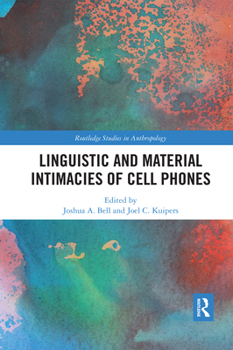 Paperback Linguistic and Material Intimacies of Cell Phones Book