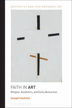 Paperback Faith in Art: Religion, Aesthetics, and Early Abstraction Book