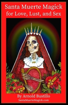 Paperback Santa Muerte Magick for Love, Lust, and Sex Book