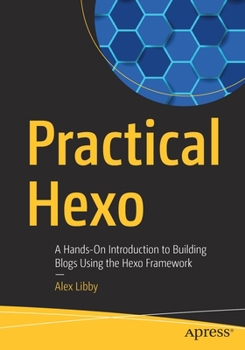 Paperback Practical Hexo: A Hands-On Introduction to Building Blogs Using the Hexo Framework Book