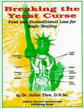 Paperback Breaking the Yeast Curse: Food and Unconditional Love for Magic Healing Book