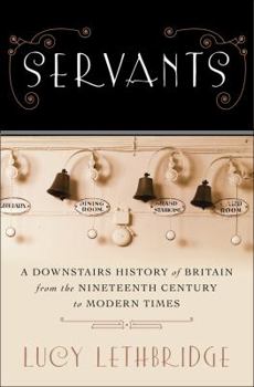 Hardcover Servants: A Downstairs History of Britain from the Nineteenth Century to Modern Times Book