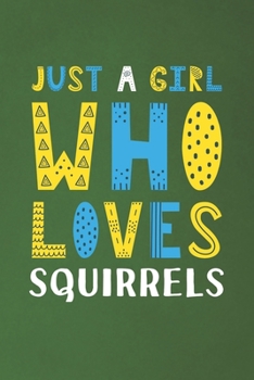 Paperback Just A Girl Who Loves Squirrels: Funny Squirrels Lovers Girl Women Gifts Dot Grid Journal Notebook 6x9 120 Pages Book