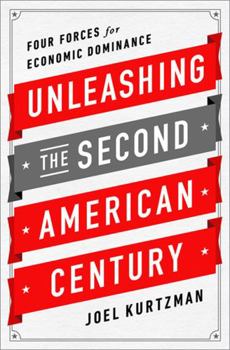 Hardcover Unleashing the Second American Century: Four Forces for Economic Dominance Book