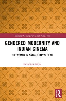 Paperback Gendered Modernity and Indian Cinema: The Women in Satyajit Ray's Films Book