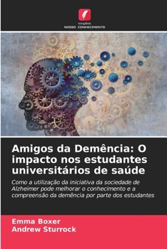 Paperback Amigos da Demência: O impacto nos estudantes universitários de saúde [Portuguese] Book