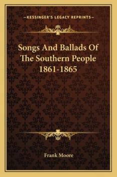 Paperback Songs And Ballads Of The Southern People 1861-1865 Book