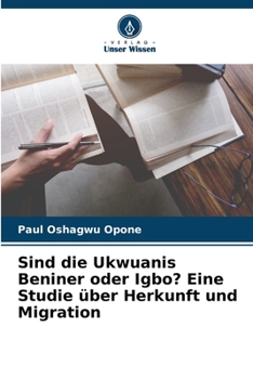 Paperback Sind die Ukwuanis Beniner oder Igbo? Eine Studie über Herkunft und Migration [German] Book