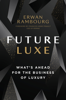 Hardcover Future Luxe: What's Ahead for the Business of Luxury Book