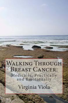 Paperback Walking Through Breast Cancer: : Medically, Practically and Emotionally Book