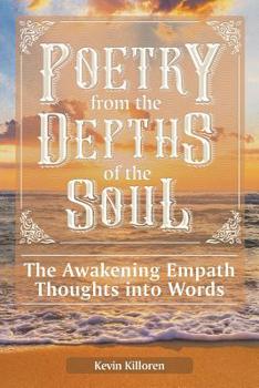 Poetry from the Depths of the Soul: The Awakening Empath Thoughts into Words