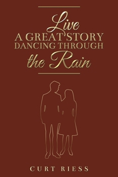 Paperback Live a Great Story: Dancing Through the Rain Book