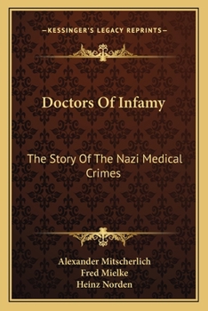 Doctors of Infamy: The Story of the Nazi Medical Crimes