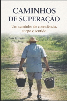 Paperback Caminhos de Superação: Consciência, corpo e presença na vida real [Portuguese] Book