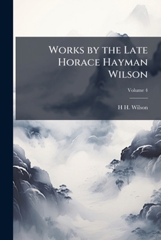 Works by the Late Horace Hayman Wilson .. Volume 4