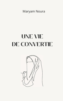 Paperback Une vie de convertie: (à l'Islam) [French] Book