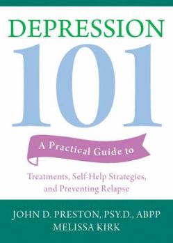 Paperback Depression 101: A Practical Guide to Treatments, Self-Help Strategies, and Preventing Relapse Book