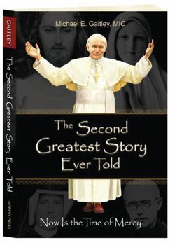 Paperback The Second Greatest Story Ever Told: Now Is the Time of Mercy Book