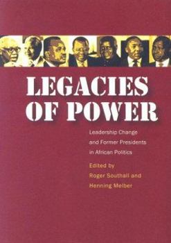 Hardcover Legacies of Power: Leadership Change and Former Presidents in African Politics Book