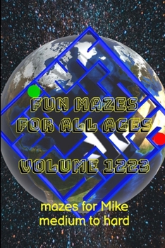 Fun Mazes for All Ages Volume 1223: Mazes for Mike — Medium to Hard