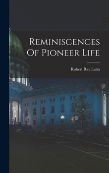 Hardcover Reminiscences Of Pioneer Life Book