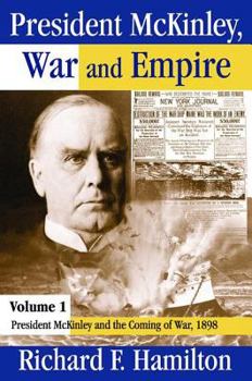 Hardcover President McKinley, War and Empire: President McKinley and the Coming of War, 1898 Book