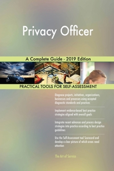 Paperback Privacy Officer A Complete Guide - 2019 Edition Book